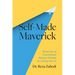 Self-Made Maverick: Break Free of Conventional Business Wisdom for Lasting Success