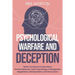 Psychological Warfare and Deception: What You Need to Know about Human Behavior, Dark Psychology, Propaganda, Negotiation, Manipulation, and Persuasio