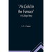As Gold in the Furnace: A College Story