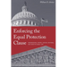 Enforcing the Equal Protection Clause: Congressional Power, Judicial Doctrine, and Constitutional Law