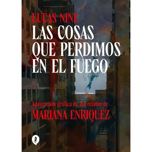 Las Cosas Que Perdimos En El Fuego (Novela Gráfica) / Things We Lost in the Fire: Stories