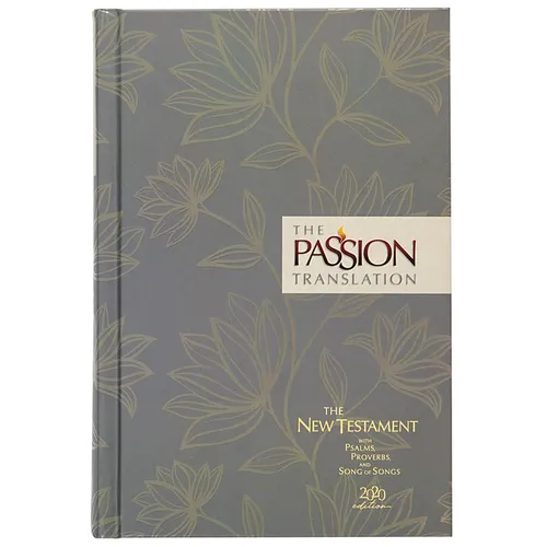 The Passion Translation New Testament (2020 Edition) Hc Floral: With Psalms, Proverbs, and Song of Songs