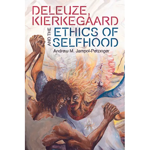 Deleuze, Kierkegaard and the Ethics of Selfhood