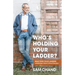 Who's Holding Your Ladder?: Selecting Your Leaders Leadership's Most Critical Decision
