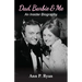 Dad, Barbie & Me: An Insider Biography