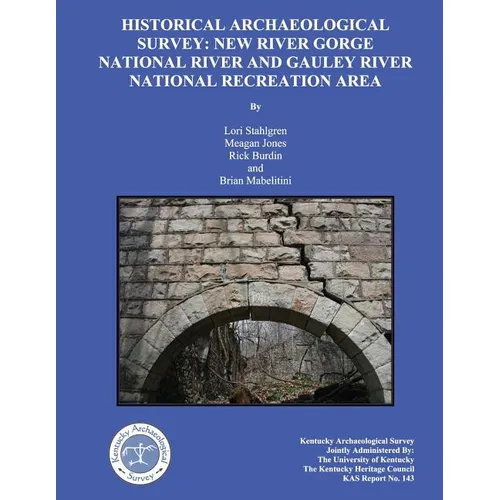 Historical Archaeological Survey: New River Gorge National River and Gauley River national Recreation area