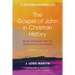 The Gospel of John in Christian History, (Expanded Edition)