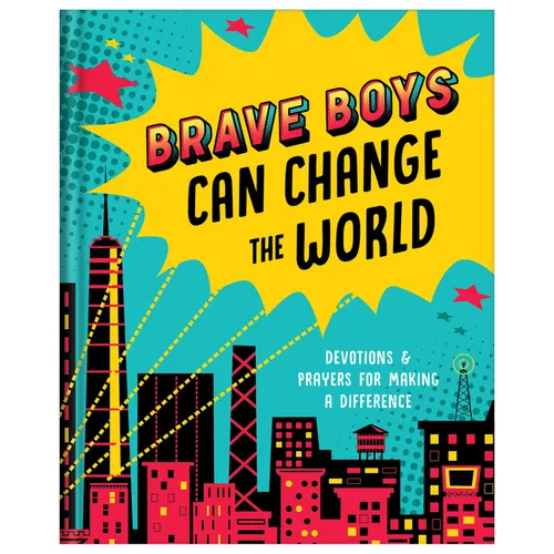 Brave Boys Can Change the World: Devotions and Prayers for Making a Difference