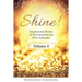 SHINE Volume 4: Inspirational Stories of Choosing Success Over Adversity