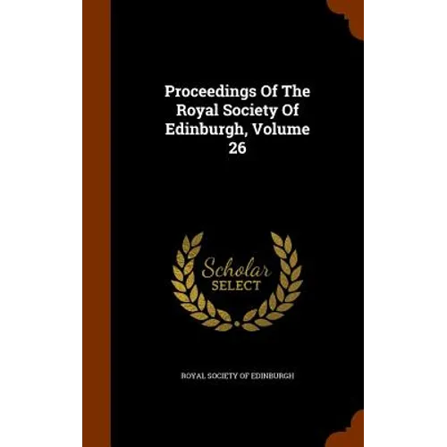 Proceedings Of The Royal Society Of Edinburgh, Volume 26