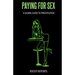 Paying for Sex: A Global Guide to Prostitution