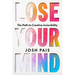 Lose Your Mind: The Path to Creative Invincibility