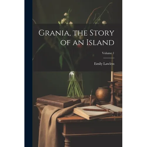 Grania, the Story of an Island; Volume 1