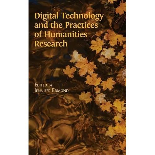 Digital Technology and the Practices of Humanities Research