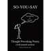 So-You-Say: Thought Provoking Poetry