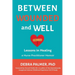 Between Wounded and Well: Lessons in Healing
