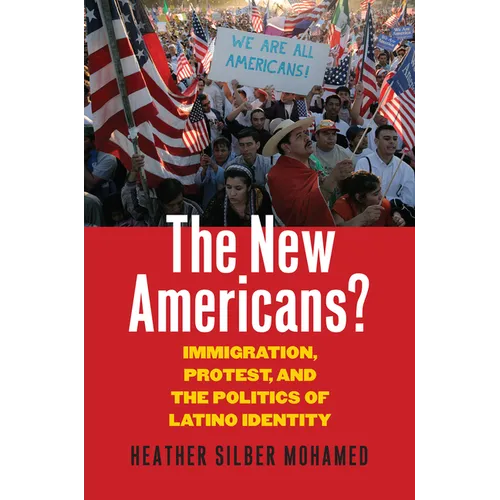 The New Americans?: Immigration, Protest, and the Politics of Latino Identity
