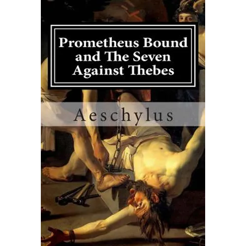 Prometheus Bound and The Seven Against Thebes