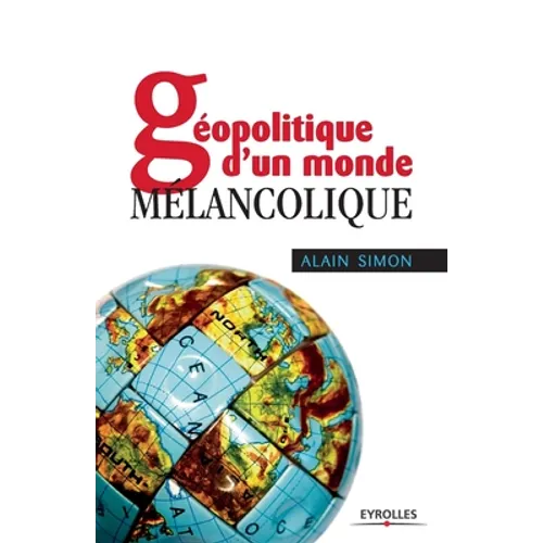 Géopolitique d'un monde mélancolique