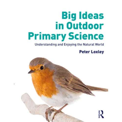 Big Ideas in Outdoor Primary Science: Understanding and Enjoying the Natural World