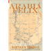 Arabia Felix: CROSSING THE EMPTY QUARTER; the original account of the first crossing of the Empty Quarter in 1930 by Bertram Thomas. .