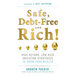 Safe, Debt-Free, and Rich!: High-Return, Low-Risk Investing Strategies to Grow Your Wealth