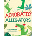 Acrobatic Alligators