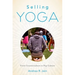 Selling Yoga: From Counterculture to Pop Culture