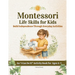 Montessori Life Skills for Kids: Build Independence Through Everyday Activities