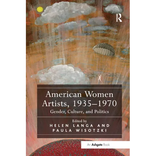 American Women Artists, 1935-1970: Gender, Culture, and Politics
