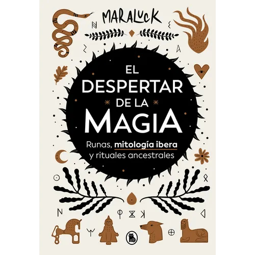 El Despertar de la Magia: Runas, Mitología Ibera Y Rituales Ancestrales / The Awakening of Magic: Runes, Iberian Mythology and Ancestral Rituals