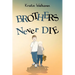 Brothers never die