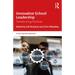 Innovative School Leadership: Transforming Practices