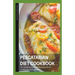 Pescatarian Diet Cookbook: The ultimate book guide on pescatarian diet and cookbook on healthy lifestyle