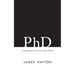 PhD: An uncommon guide to research, writing & PhD life