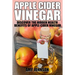 Apple Cider Vinegar: Discover the Hidden Health Benefits of Apple Cider Vinegar