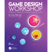 Game Design Workshop: A Playcentric Approach to Creating Innovative Games