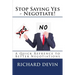 Stop Saying Yes - Negotiate!: A Quick Reference to Better Negotiations