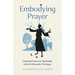 Embodying Prayer: Exploring Franciscan Spirituality with the Alexander Technique