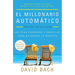 El Millonario Automático. Edición Actualizada / The Automatic Millionaire: Un Plan Poderoso Y Sencillo Para Vivir Y Acabar Rico