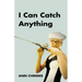 I Can Catch Anything