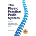The Physio Practice Profit System: Five steps to more patients and higher profits