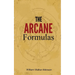 The Arcane Formulas: Or Mental Alchemy