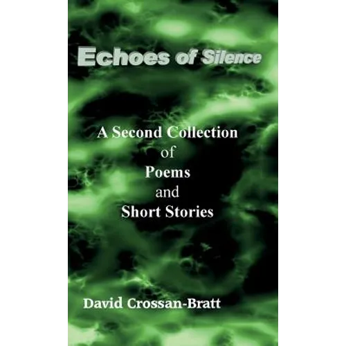 Echoes of Silence: A Second Collection of Poems and Short Stories
