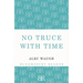 No Truce with Time