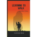 Learning To Walk - A Soldier's Story