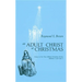 Adult Christ at Christmas: Essays on the Three Biblical Christmas Stories - Matthew 2 and Luke 2