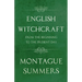 English Witchcraft - From the Beginning to the Present Day (Fantasy and Horror Classics)