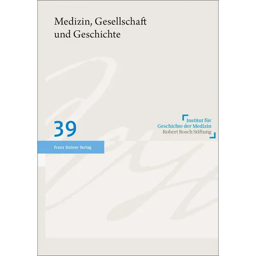 Medizin, Gesellschaft Und Geschichte 39 (2021)