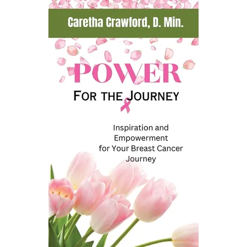 Power for the Journey: Inspiration and Empowerment for Your Breast Cancer Journey